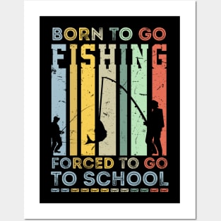 Funny Born To Go Fishing Forced To Go To School Bass Fish Fisherman Sarcastic Quote Posters and Art